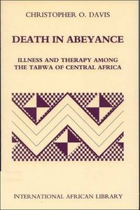 Cover image for Death in Abeyance: Therapies and Illness Among the Tabwa of Zaire/Congo