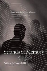 Cover image for Strands of Memory - Epilogue: Sweet and Bittersweet Memories and Meditations