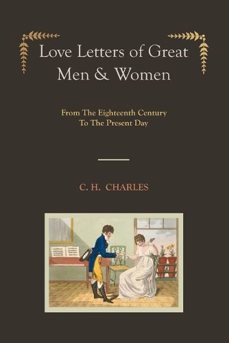 Cover image for Love Letters of Great Men & Women [Illustrated Edition] from the Eighteenth Century to the Present Day