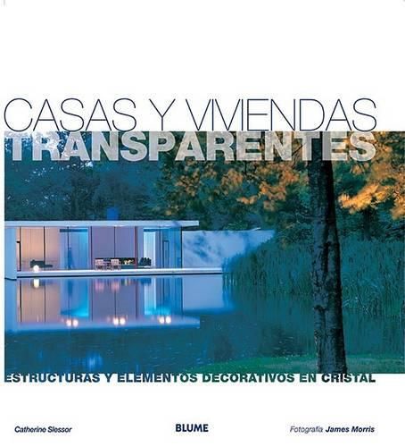 Casas y Viviendas Transparentes: Estructuras y Elementos Decorativos En Cristal