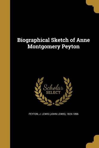 Cover image for Biographical Sketch of Anne Montgomery Peyton