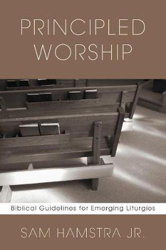 Cover image for Principled Worship: Biblical Guidelines for Emerging Liturgies