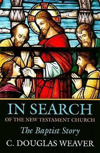 Cover image for In Search of the New Testament Church: The Baptist Story
