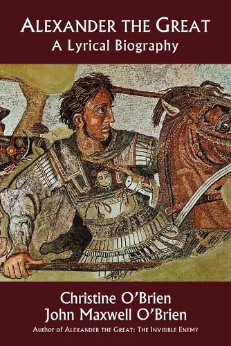 Cover image for Alexander the Great: A Lyrical Biography