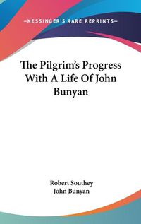 Cover image for The Pilgrim's Progress with a Life of John Bunyan