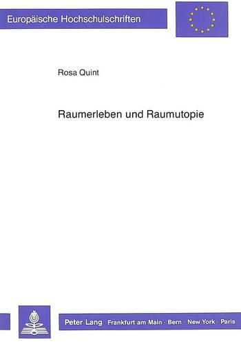 Cover image for Raumerleben Und Raumutopie: Oekologische Ueberlegungen Zu Den Entwuerfen Schulischer Wunschraeume