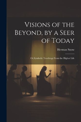 Cover image for Visions of the Beyond, by a Seer of Today