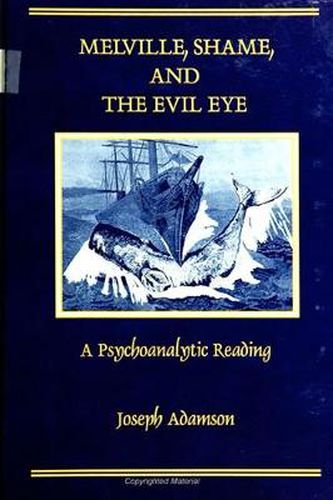 Cover image for Melville, Shame, and the Evil Eye: A Psychoanalytic Reading