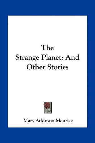 The Strange Planet: And Other Stories