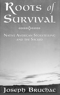 Cover image for Roots of Survival: Native American Storytelling and the Sacred
