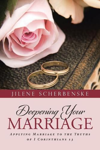 Cover image for Deepening Your Marriage: Applying Marriage to the Truths of I Corinthians 13