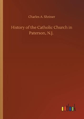 Cover image for History of the Catholic Church in Paterson, N.J.