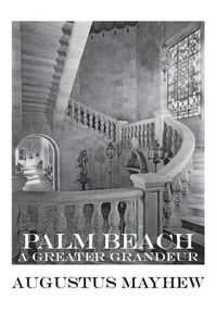 Cover image for Palm Beach: A Greater Grandeur