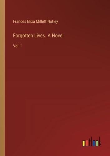 Forgotten Lives. A Novel