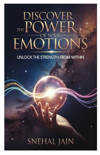 Cover image for Discover the Power of Your Emotions: Unlock the Strength From Within