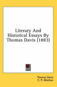 Cover image for Literary and Historical Essays by Thomas Davis (1883)