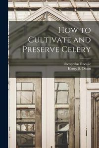 Cover image for How to Cultivate and Preserve Celery