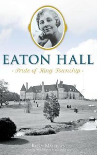 Cover image for Eaton Hall: Pride of King Township