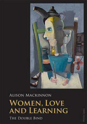 Cover image for Women, Love and Learning: The Double Bind