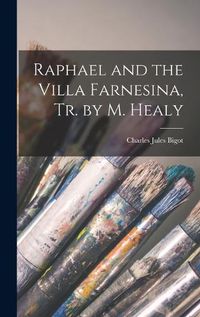 Cover image for Raphael and the Villa Farnesina, Tr. by M. Healy