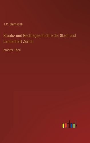 Cover image for Staats- und Rechtsgeschichte der Stadt und Landschaft Zuerich