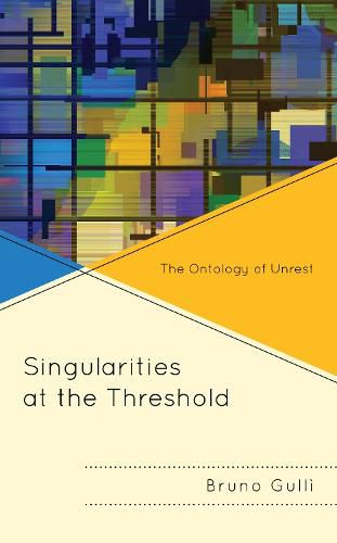 Cover image for Singularities at the Threshold: The Ontology of Unrest