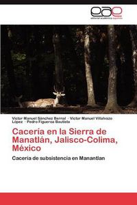 Cover image for Caceria En La Sierra de Manatlan, Jalisco-Colima, Mexico