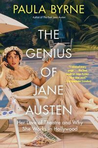 Cover image for The Genius of Jane Austen: Her Love of Theatre and Why She Works in Hollywood