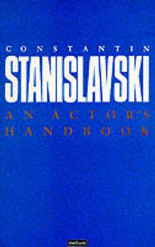 An Actor's Handbook: An Alphabetical Arrangement of Concise Statements on Aspects of Acting