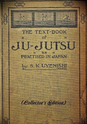 Cover image for THE TEXT-BOOK of JU-JUTSU as practised in Japan (Collector's Edition)