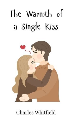 Cover image for The Warmth of a Single Kiss