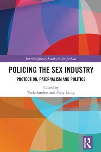 Cover image for Policing the Sex Industry: Protection, Paternalism and Politics