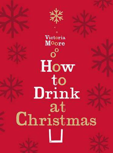 Cover image for How to Drink at Christmas: Winter Warmers, Party Drinks and Festive Cocktails