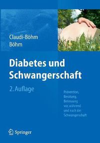 Cover image for Diabetes und Schwangerschaft: Pravention, Beratung, Betreuung vor, wahrend und nach der Schwangerschaft