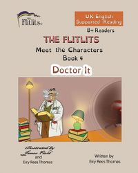 Cover image for THE FLITLITS, Meet the Characters, Book 4, Doctor It, 8+Readers, U.K. English, Supported Reading