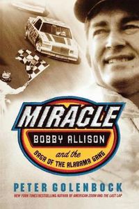 Cover image for Miracle: Bobby Allison and the Saga of the Alabama Gang