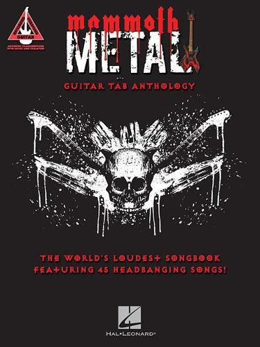 Cover image for Mammoth Metal Guitar Tab Anthology: The World's Loudest Songbook Featuring 45 Headbanging Songs