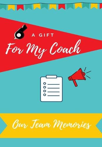 Cover image for For My Coach: Journal memories to Gift to Your Coach