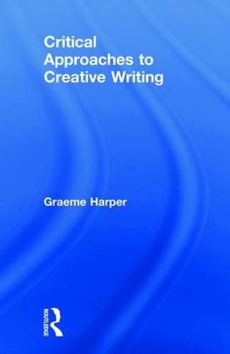 Critical Approaches to Creative Writing: Creative Exposition