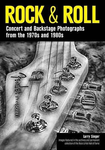 Cover image for Rock & Roll: Concert and Backstage Photographs from the 1970s and 1980s