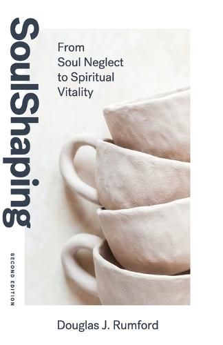 Cover image for SoulShaping (Second Edition): From Soul Neglect to Spiritual Vitality