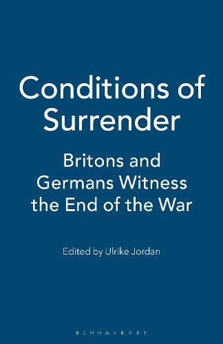 Conditions of Surrender: Britons and Germans Witness the End of the War