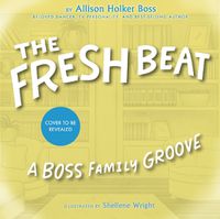 Cover image for The Fresh Beat: A Boss Family Groove