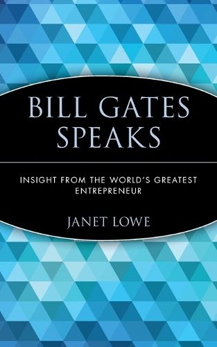 Bill Gates Speaks: Insight from the World's Greatest Entrepreneur