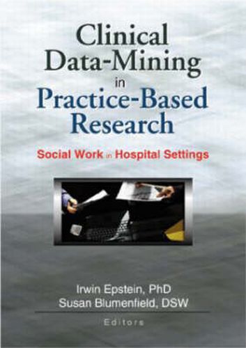 Cover image for Clinical Data-Mining in Practice-Based Research: Social Work in Hospital Settings