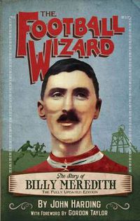 Cover image for Football Wizard: The Story of Billy Meredith