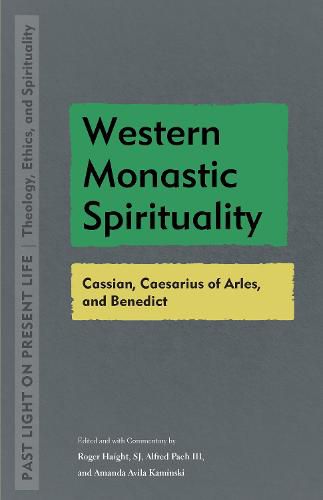 Western Monastic Spirituality: Cassian, Caesarius of Arles, and Benedict