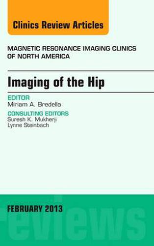 Cover image for Imaging of the Hip, An Issue of Magnetic Resonance Imaging Clinics