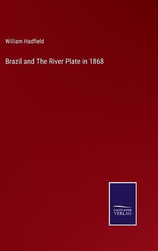 Cover image for Brazil and The River Plate in 1868