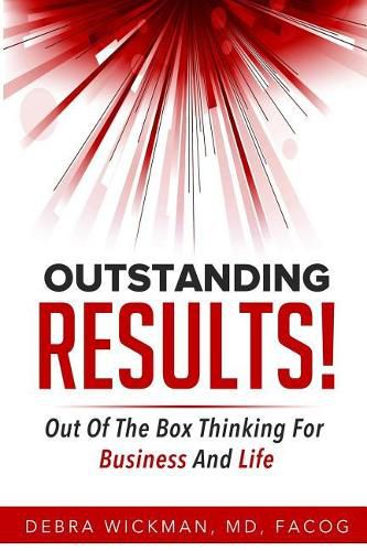 Cover image for Outstanding RESULTS!: Out Of The Box Thinking For Business And Life